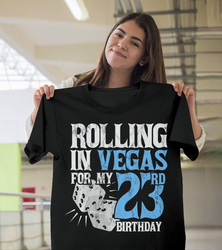Rolling In Vegas For My 23rd Birthday With Dice T-Shirt