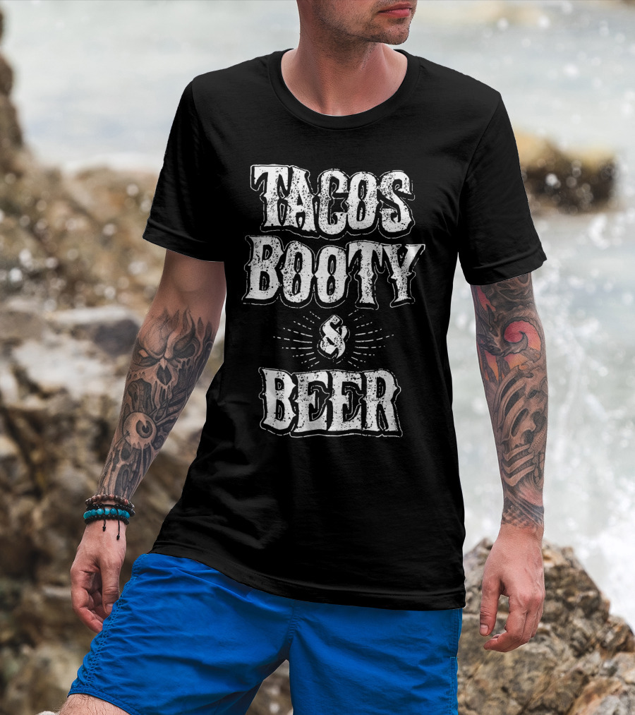 Tacos Booty And Beer Cinco De Mayo Proud Mexican T-Shirt