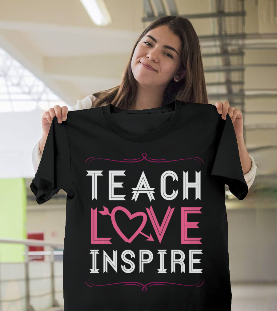 Teach Love Inspire Heart Saying For Teachers School T-Shirt