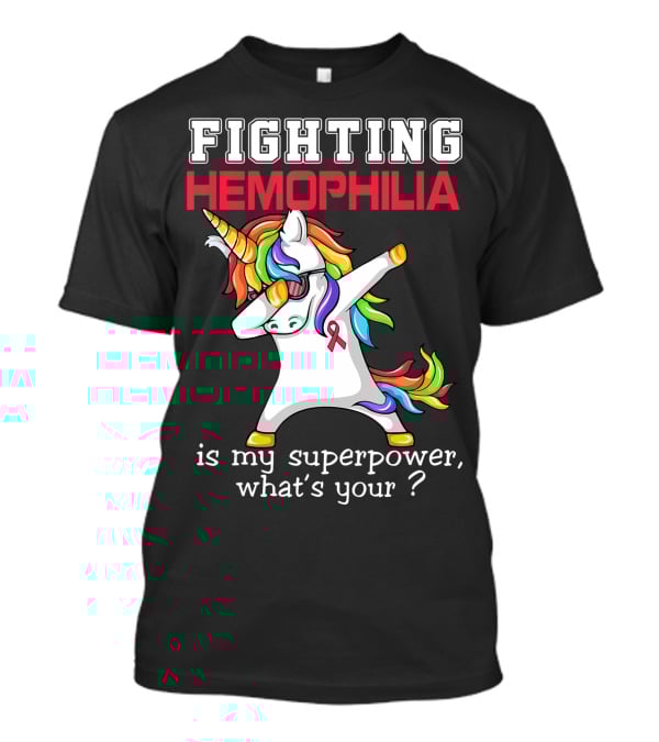 Fighting Hemophilia Unicorn Is My Superpower What's Your T-Shirt