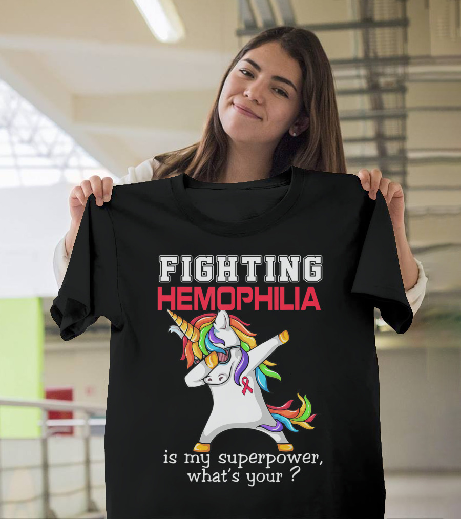 Fighting Hemophilia Unicorn Is My Superpower What's Your T-Shirt