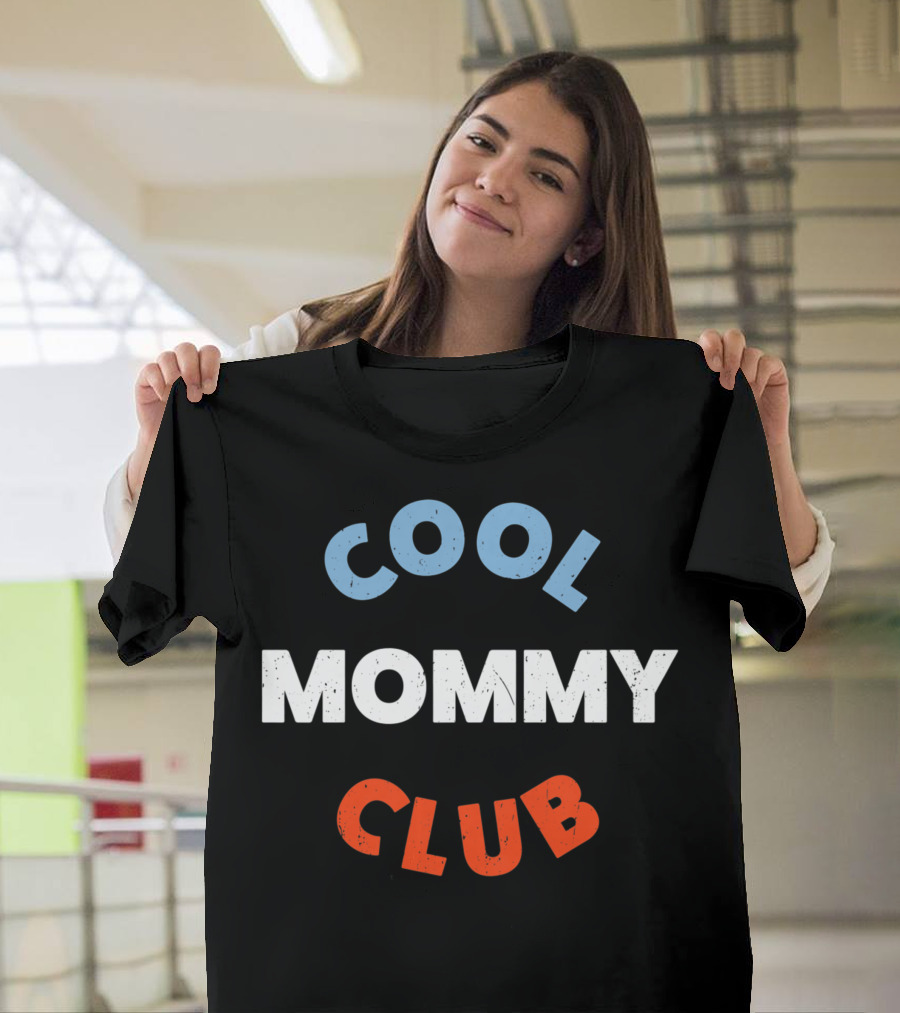 Cool Mommy Club For Moms T-Shirt