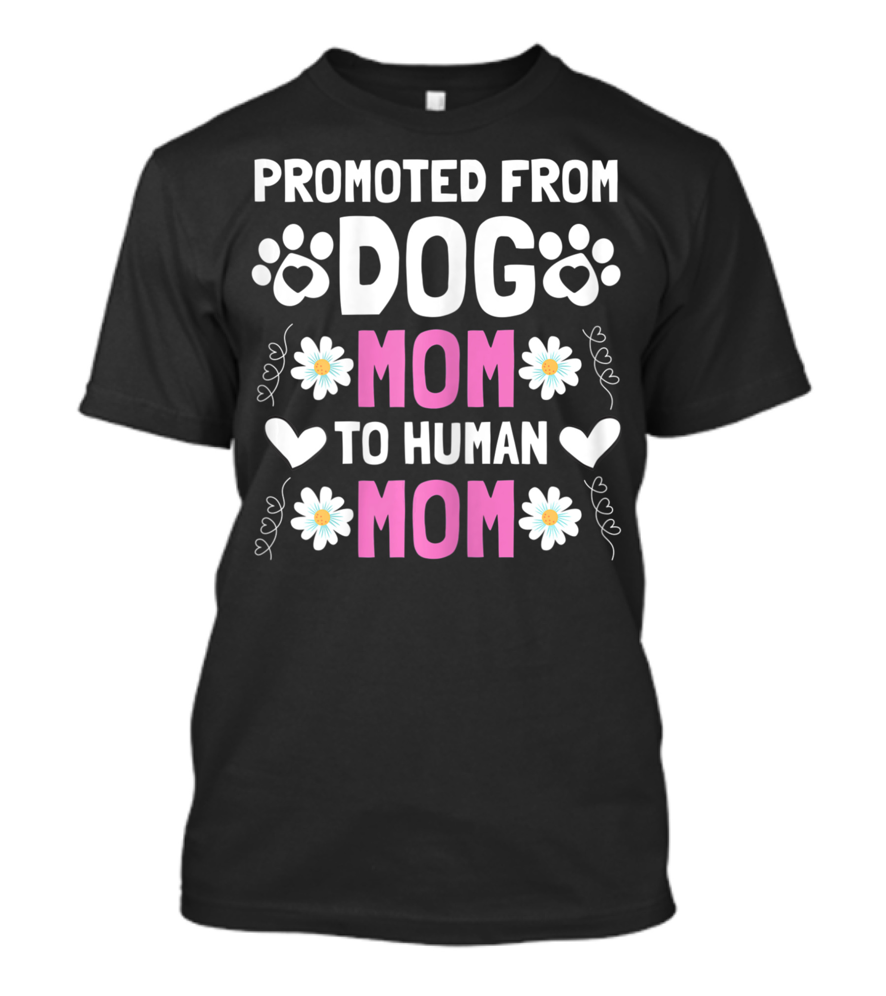 Promoted From Dog Mom To Human Mom Cute New Mom Baby Paw Hearts Floral T-Shirt