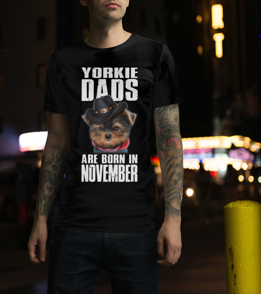 Yorkie Dads Are Born In November Cowboy Hat Dog T-Shirt