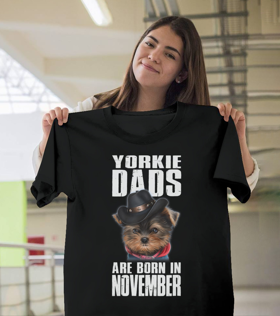 Yorkie Dads Are Born In November Cowboy Hat Dog T-Shirt