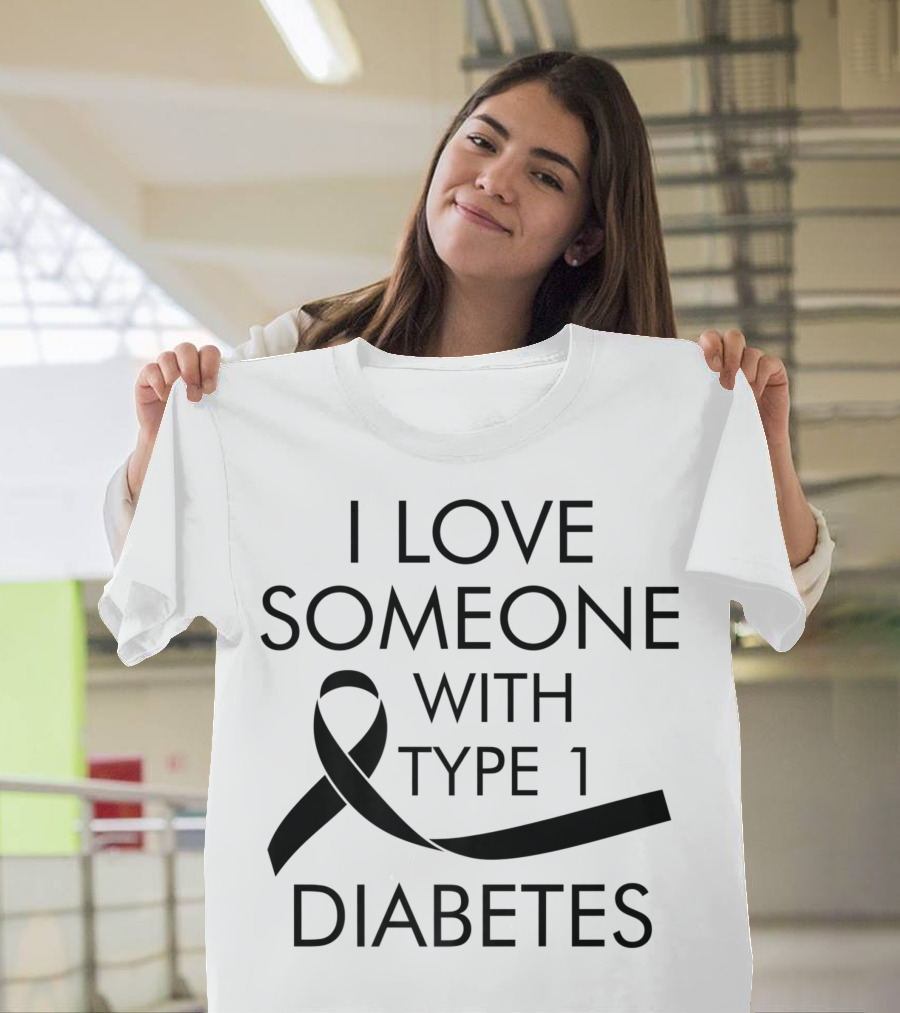 I Love Someone With Type 1 Diabetes Awareness T-Shirt