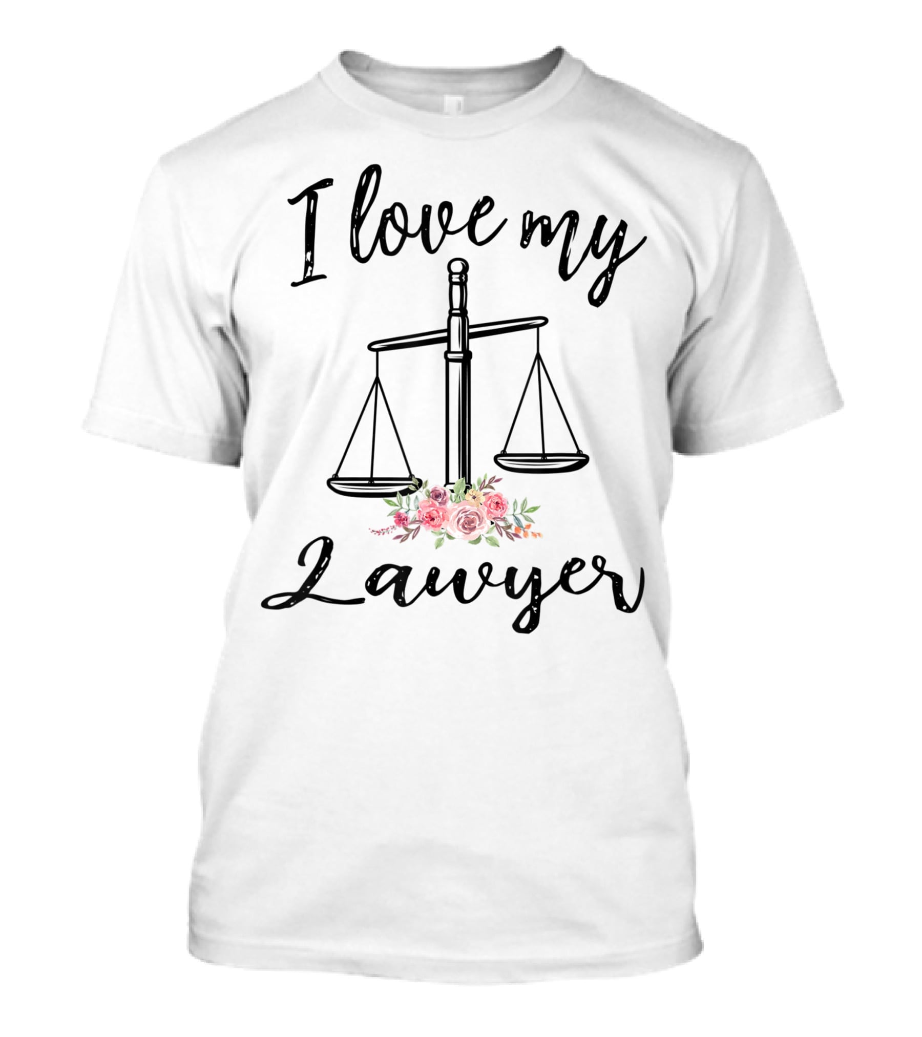 I Love My Lawyer Scales Of Justice Floral T-Shirt