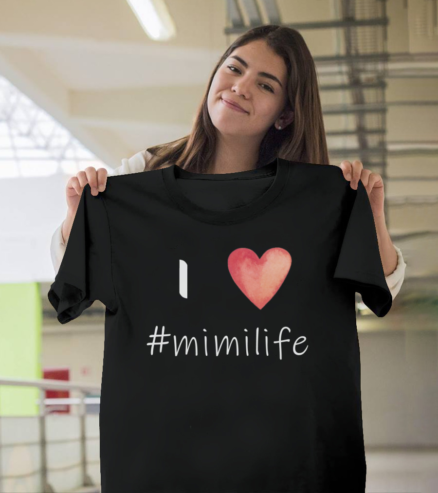 I Love Heart #mimilife T-Shirt