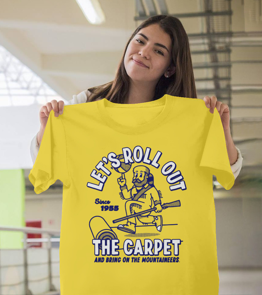 LET'S ROLL OUT THE CARPET AND BRING ON THE MOUNTAINEERS SINCE 1955 WVU T-Shirt