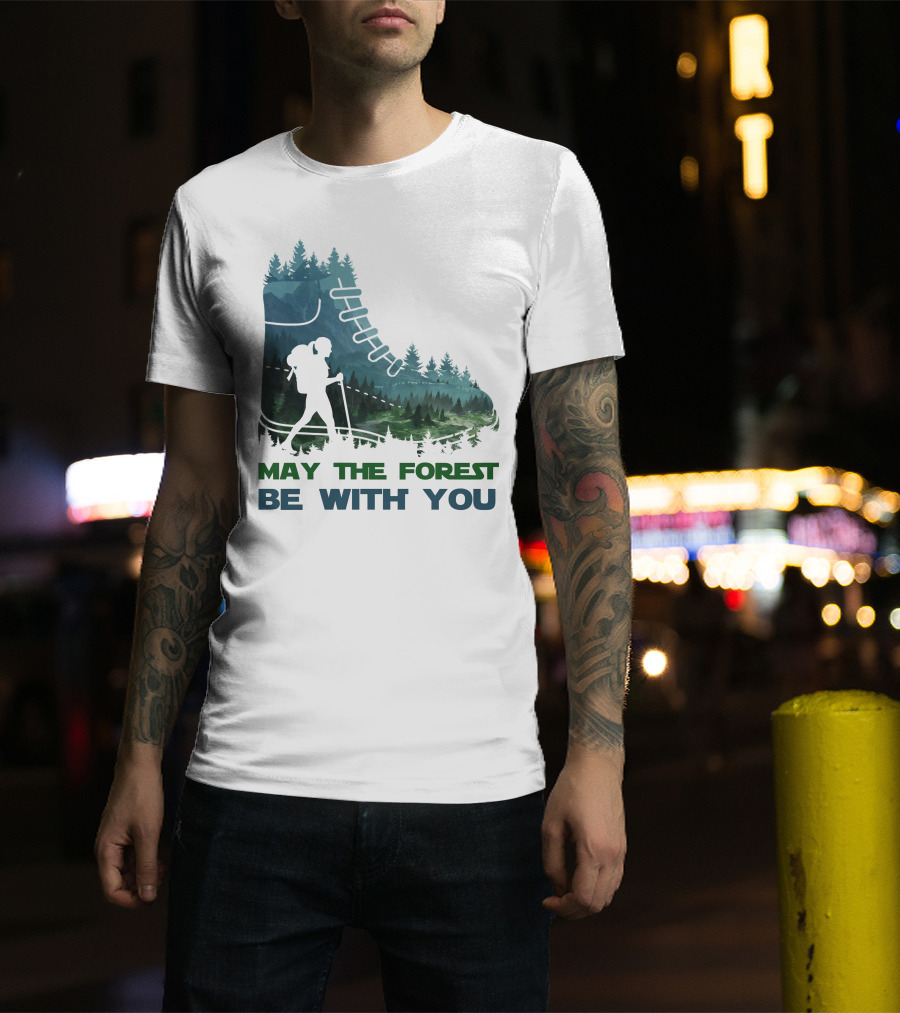 May The Forest Be With You Hiking Boot Forest T-Shirt