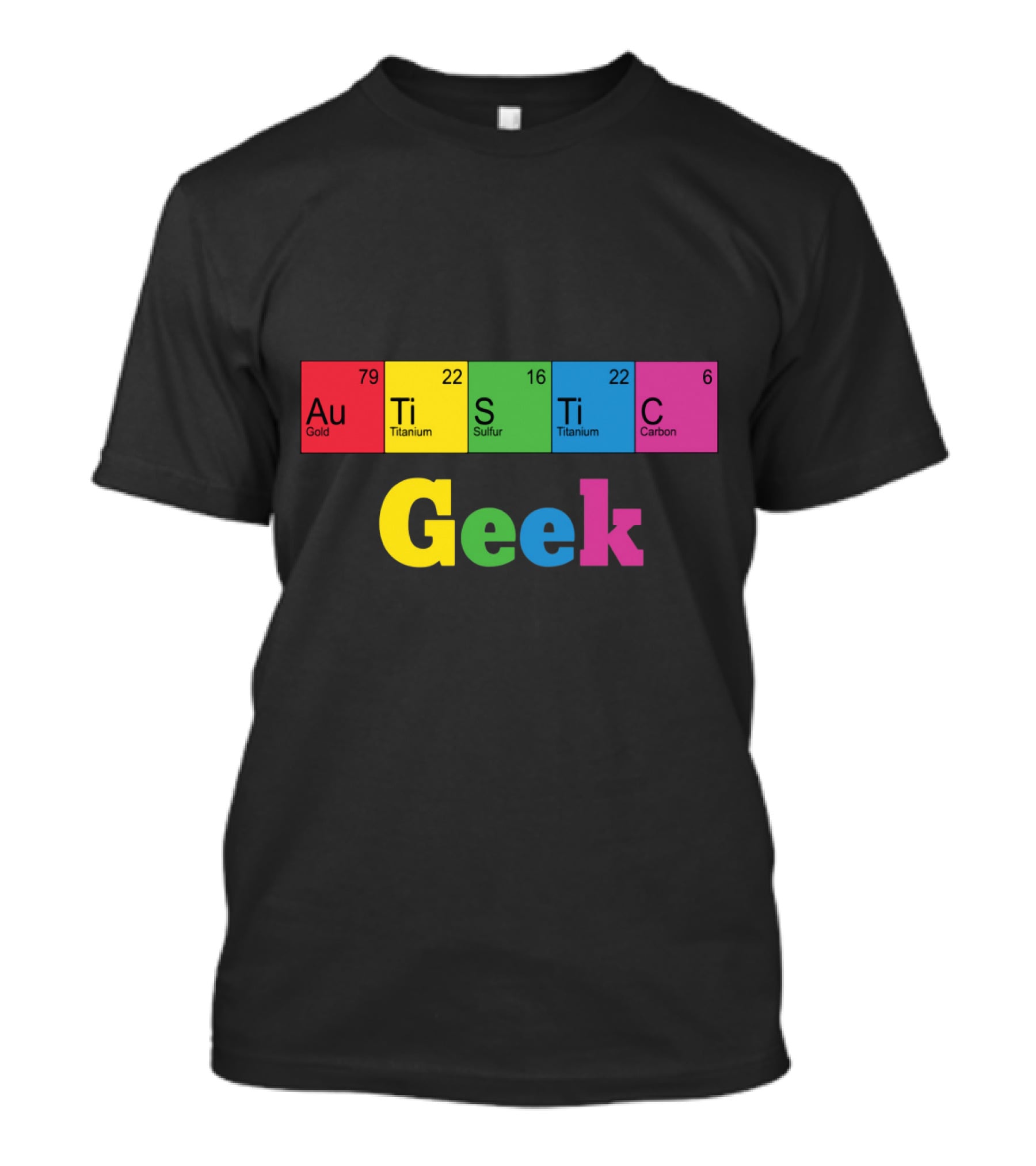 Autistic Geek Periodic Table Elements Au Ti S Ti C T-Shirt