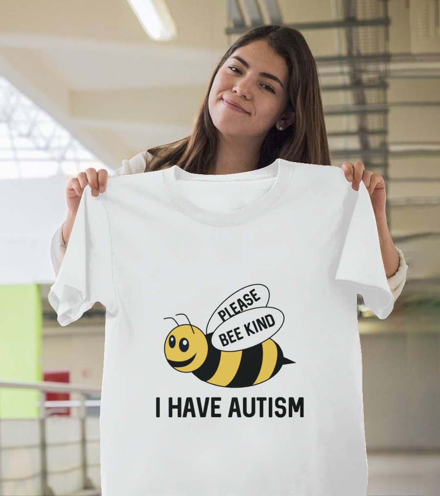 I Have Autism Please Bee Kind T-Shirt