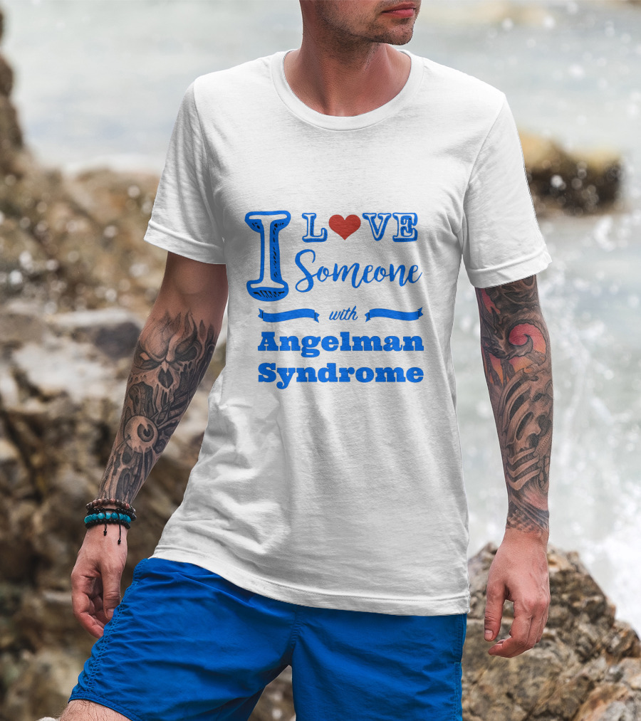 I Love Someone With Angelman Syndrome Autism Awareness T-Shirt