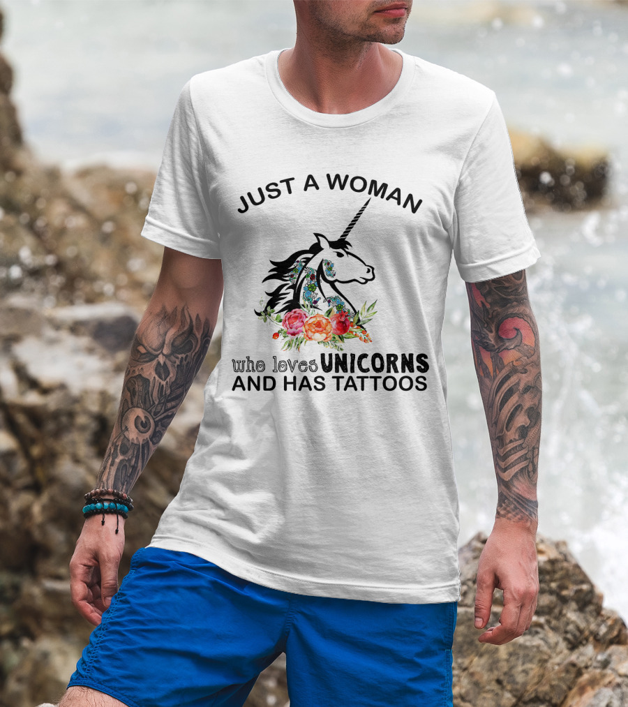Just A Woman Who Loves Unicorns And Has Tattoos With Floral Accents T-Shirt