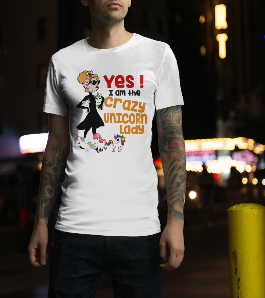 Yes I Am The Crazy Unicorn Lady With Colorful Unicorns And Stylish Cartoon Woman T-Shirt