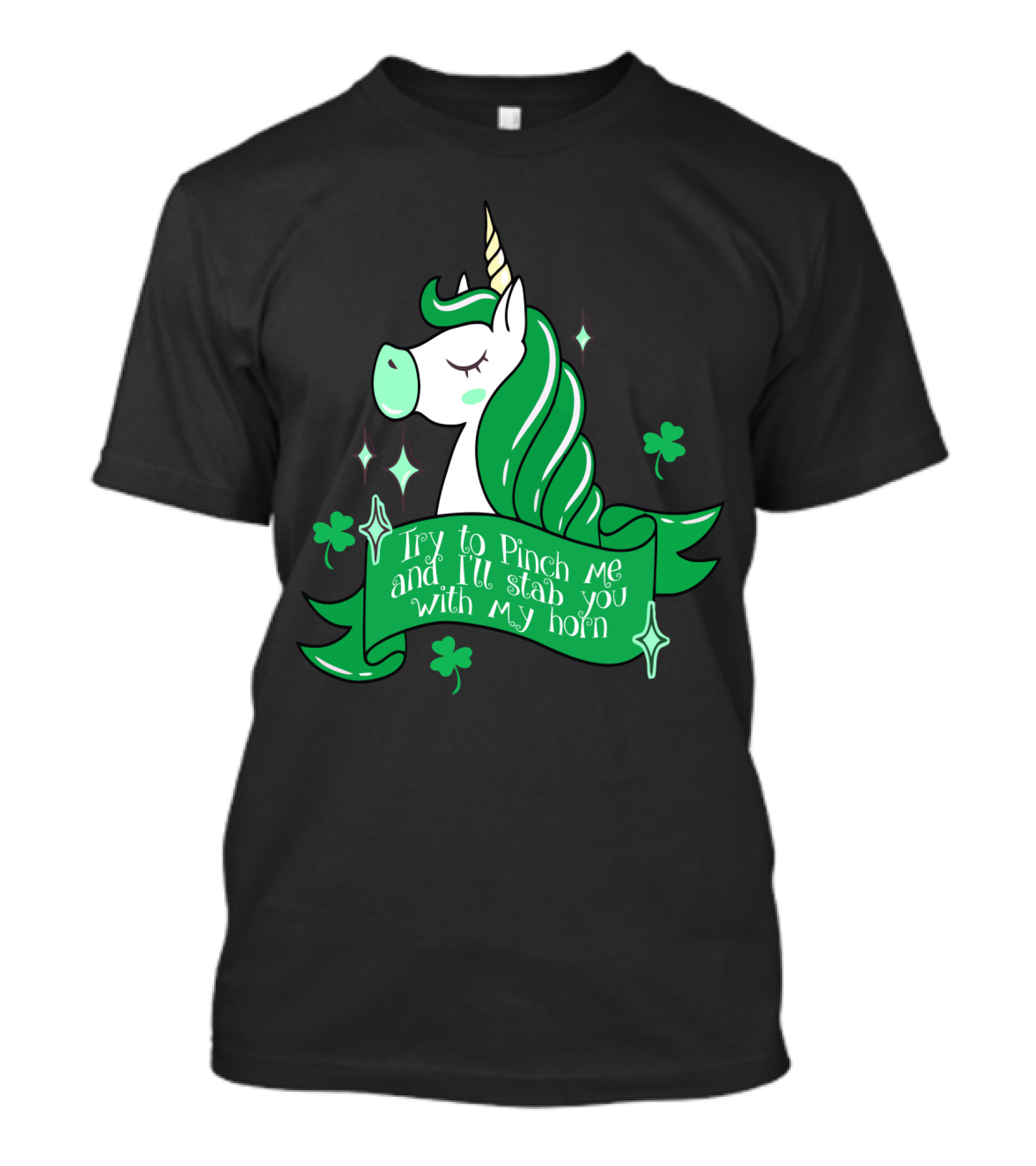 Shamrock Unicorn Try To Pinch Me And I'll Stab You With My Horn T-Shirt