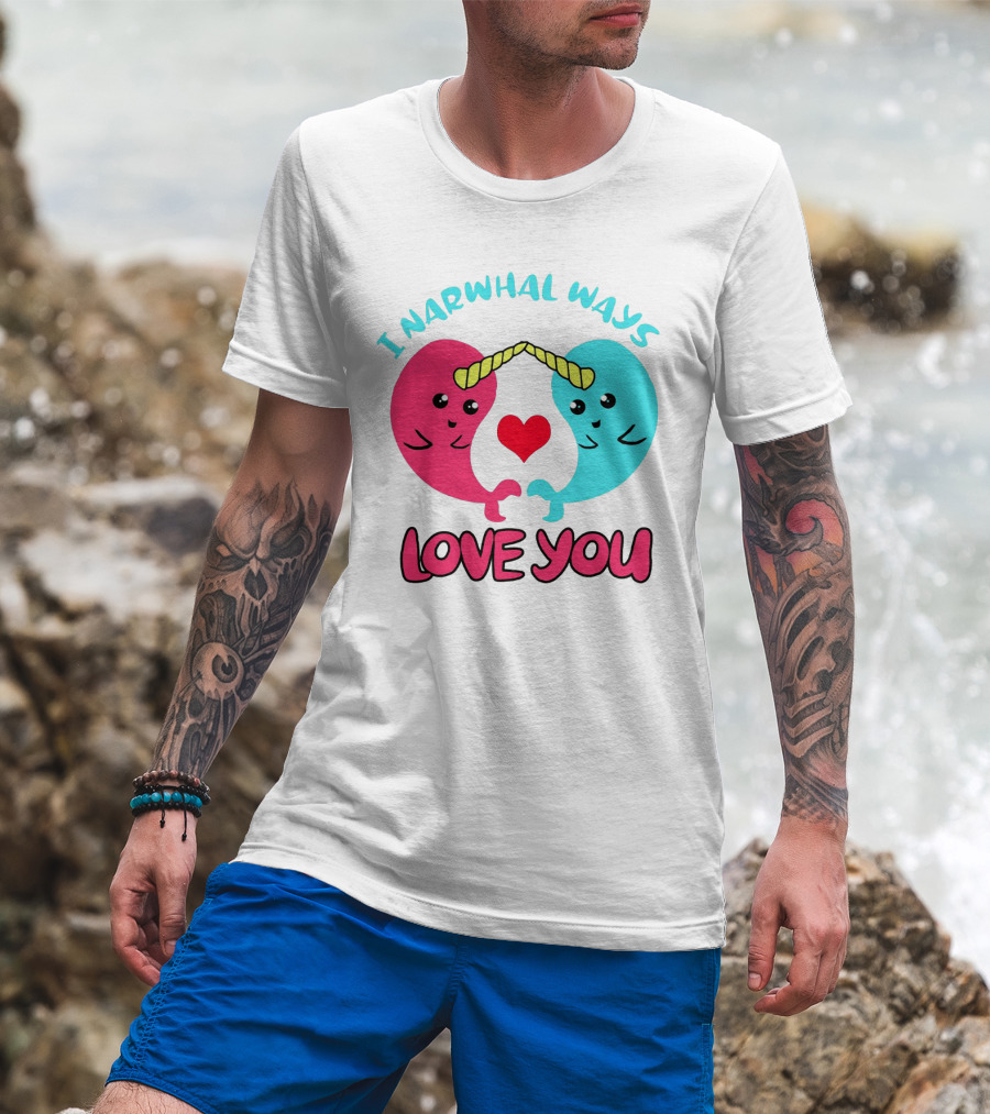 I Narwhal Ways Love You Kawaii Ocean Arctic Heart T-Shirt