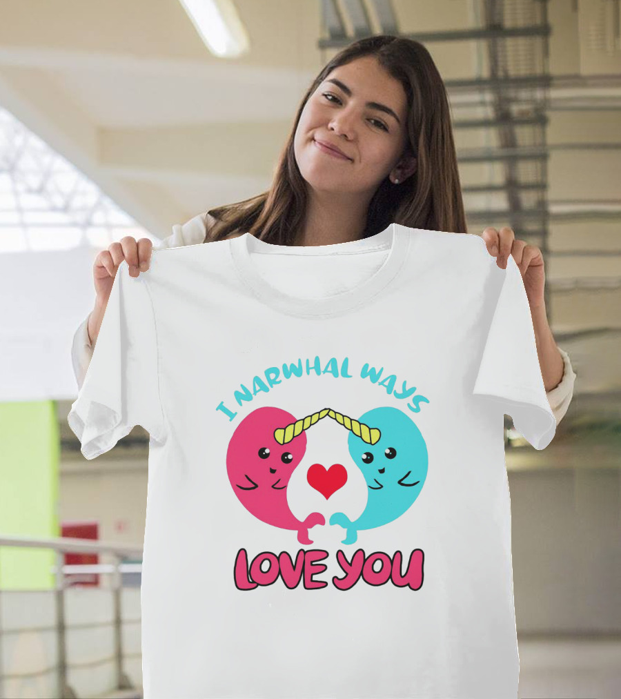 I Narwhal Ways Love You Kawaii Ocean Arctic Heart T-Shirt