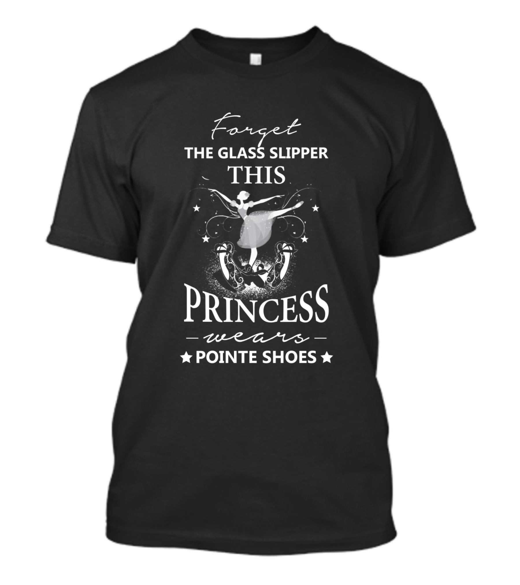 Forget The Glass Slipper This Princess Wears Pointe Shoes Ballet Dance T-Shirt