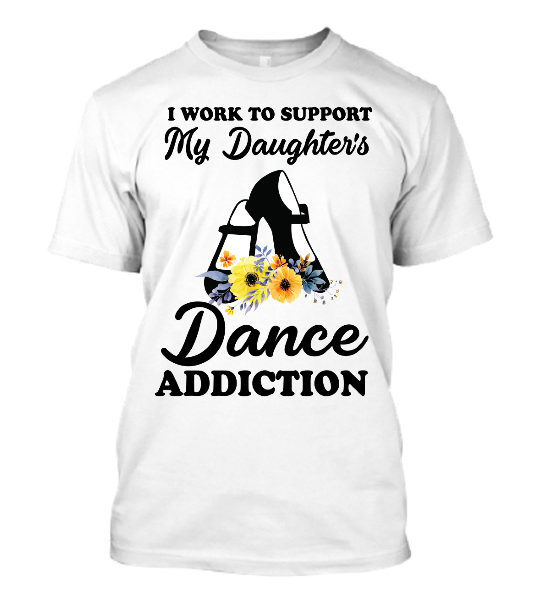 My Daughter's Dance Addiction Support Highlight Featuring Floral Dance Shoes T-Shirt