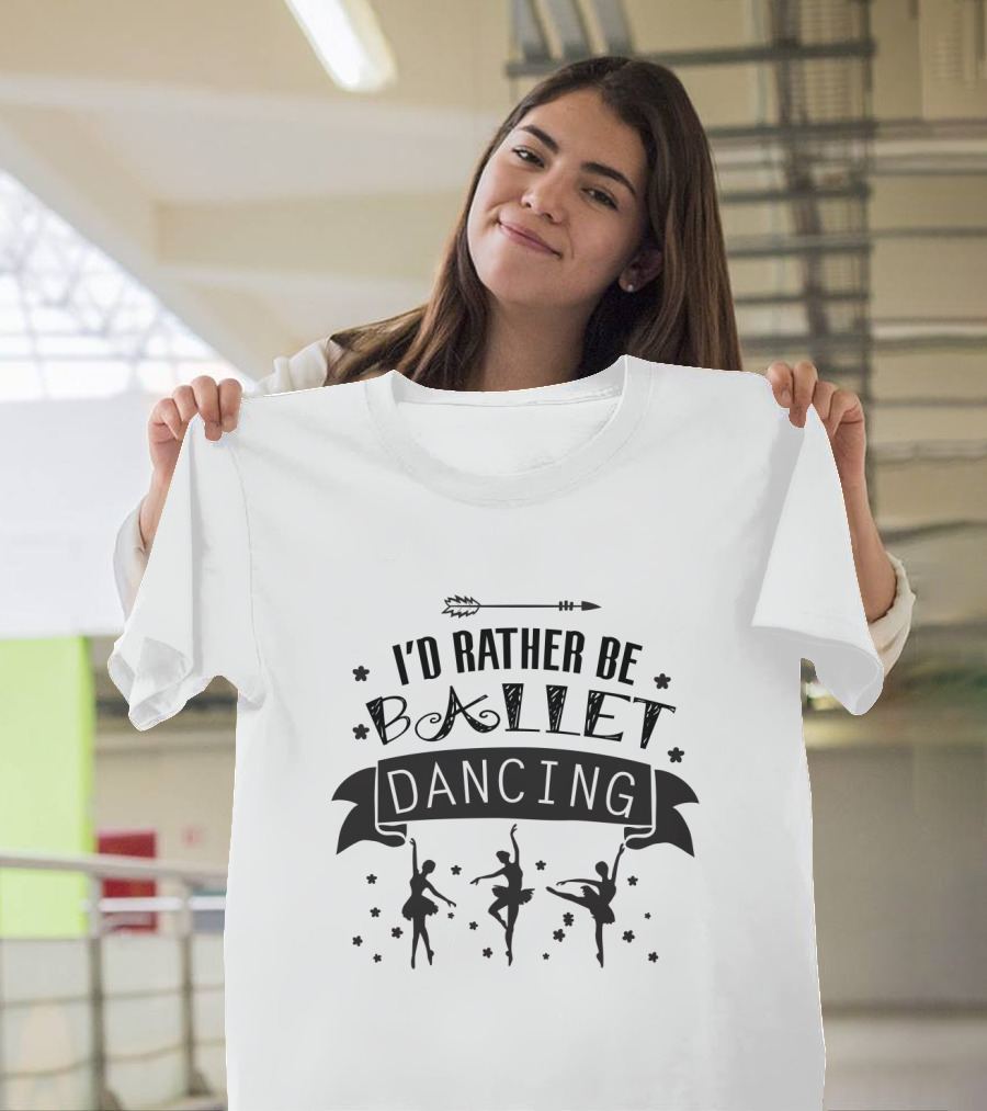 I'd Rather Be Ballet Dancing Silhouette Banner with Arrow and Stars T-Shirt