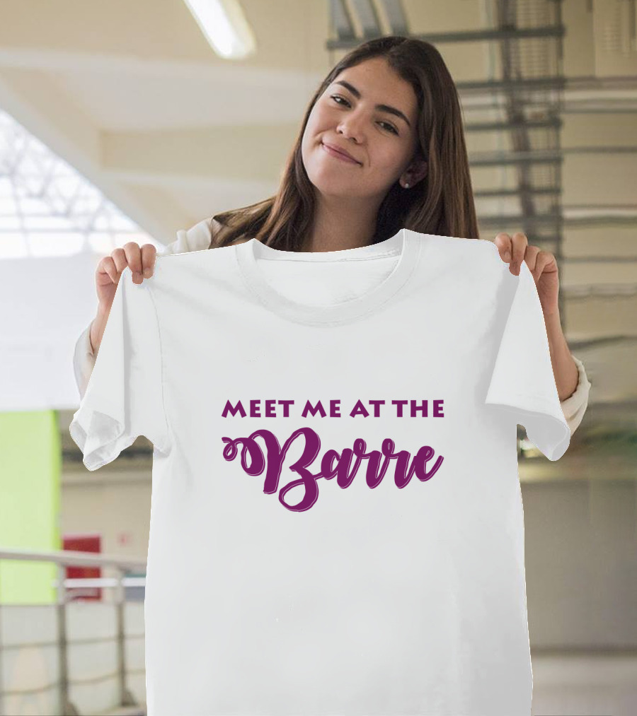 Meet Me at the Barre Ballet Dance Pun Playful Text T-Shirt