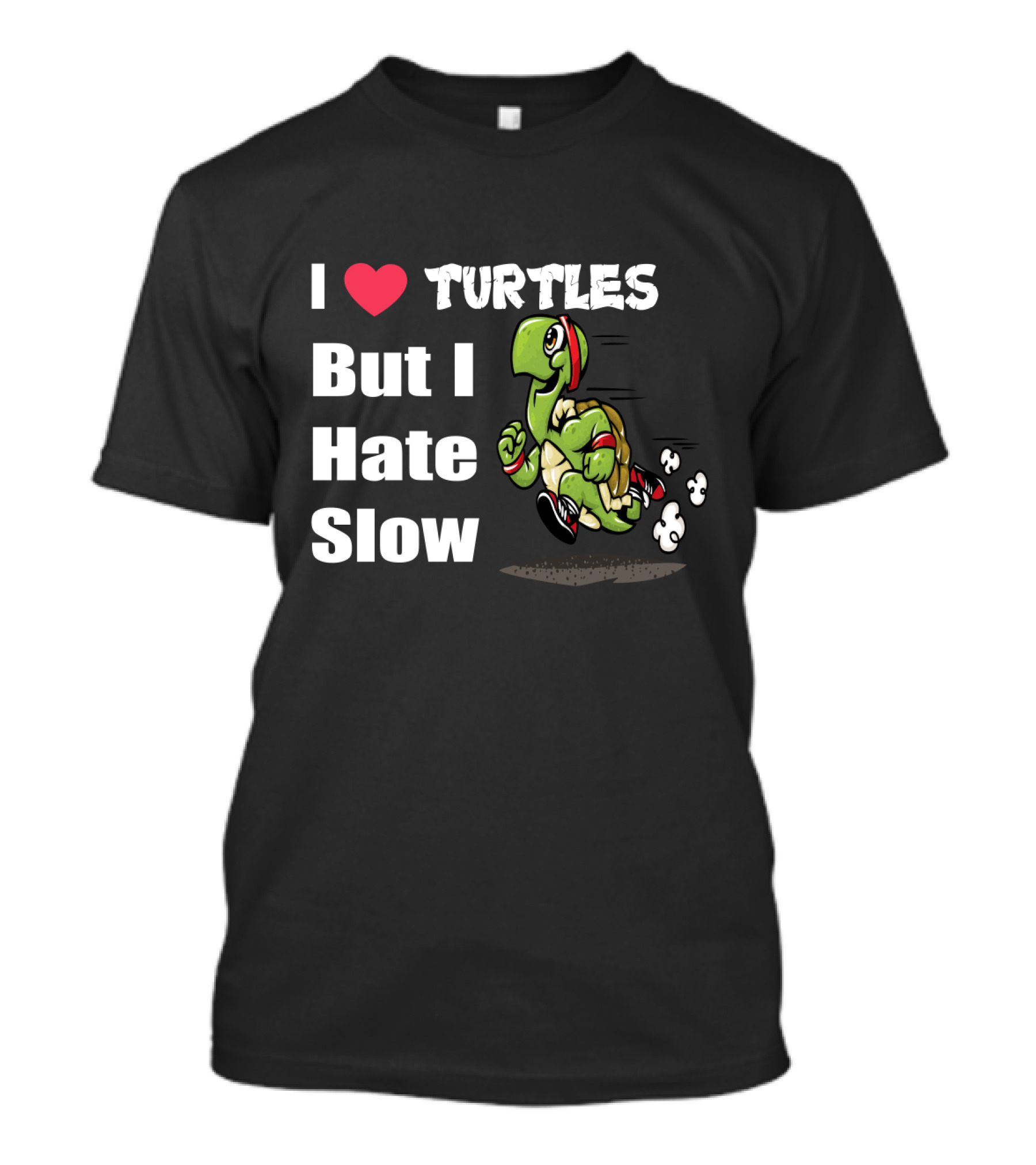 I Love Turtles But I Hate Slow Fast Running Turtle Cartoon T-Shirt