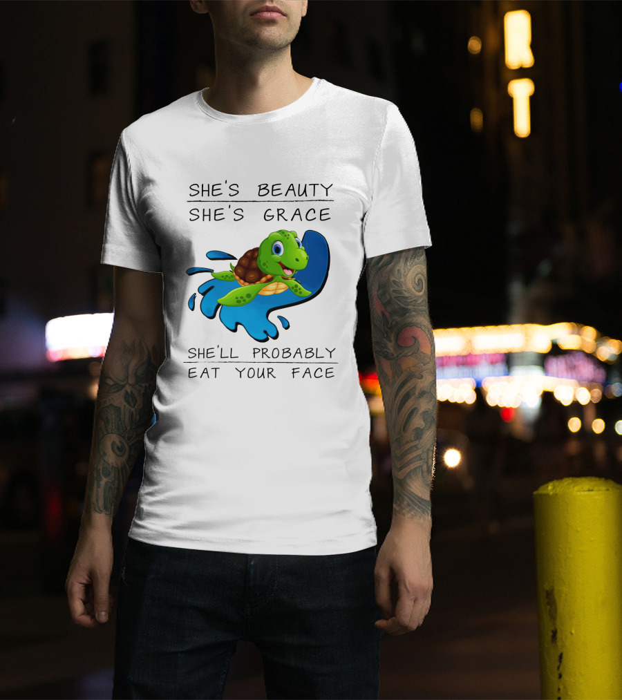 She's Beauty She's Grace She'll Probably Eat Your Face Turtle T-Shirt