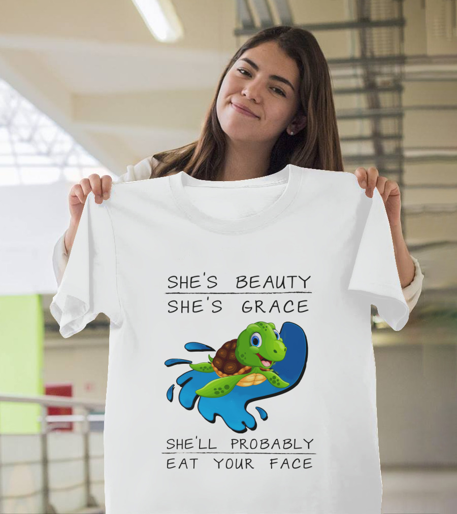 She's Beauty She's Grace She'll Probably Eat Your Face Turtle T-Shirt