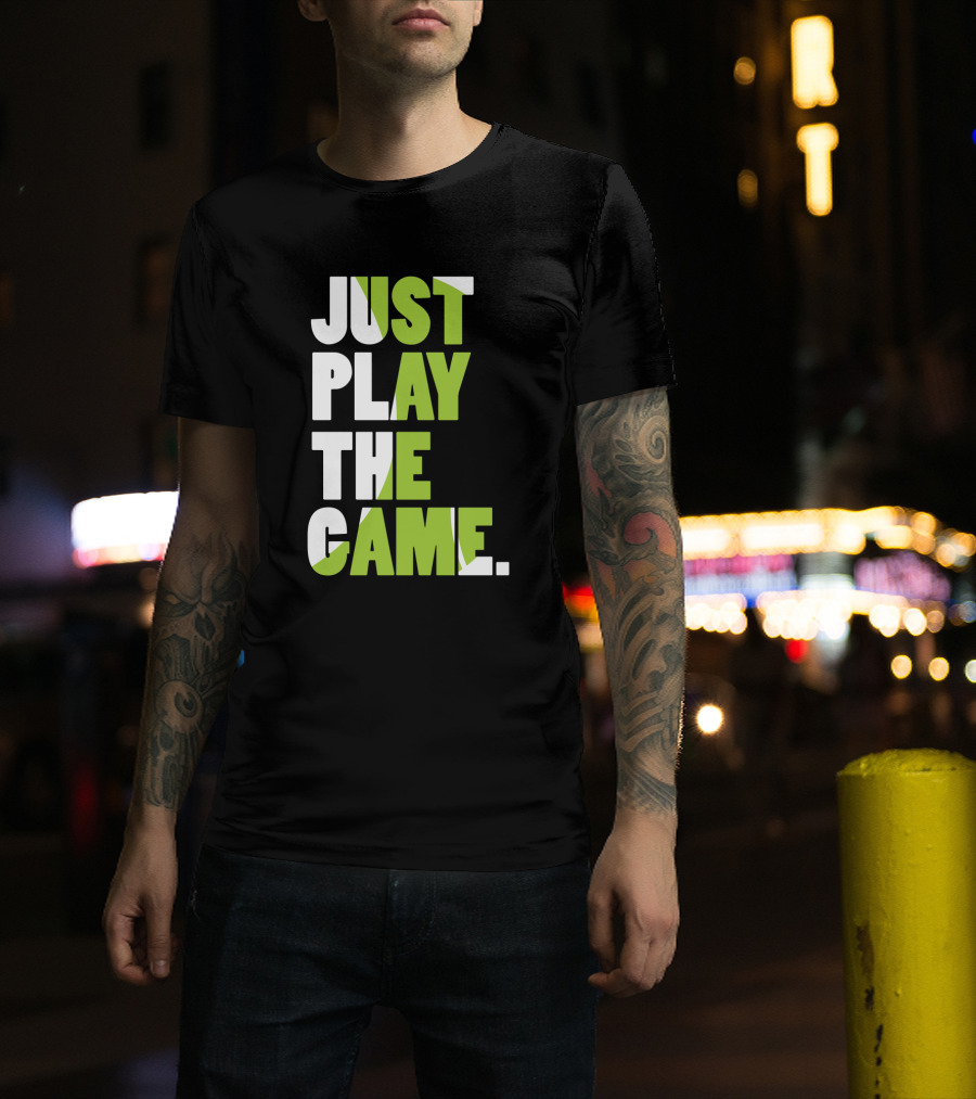 Just Play The Game Bold Green And White Text Display T-Shirt