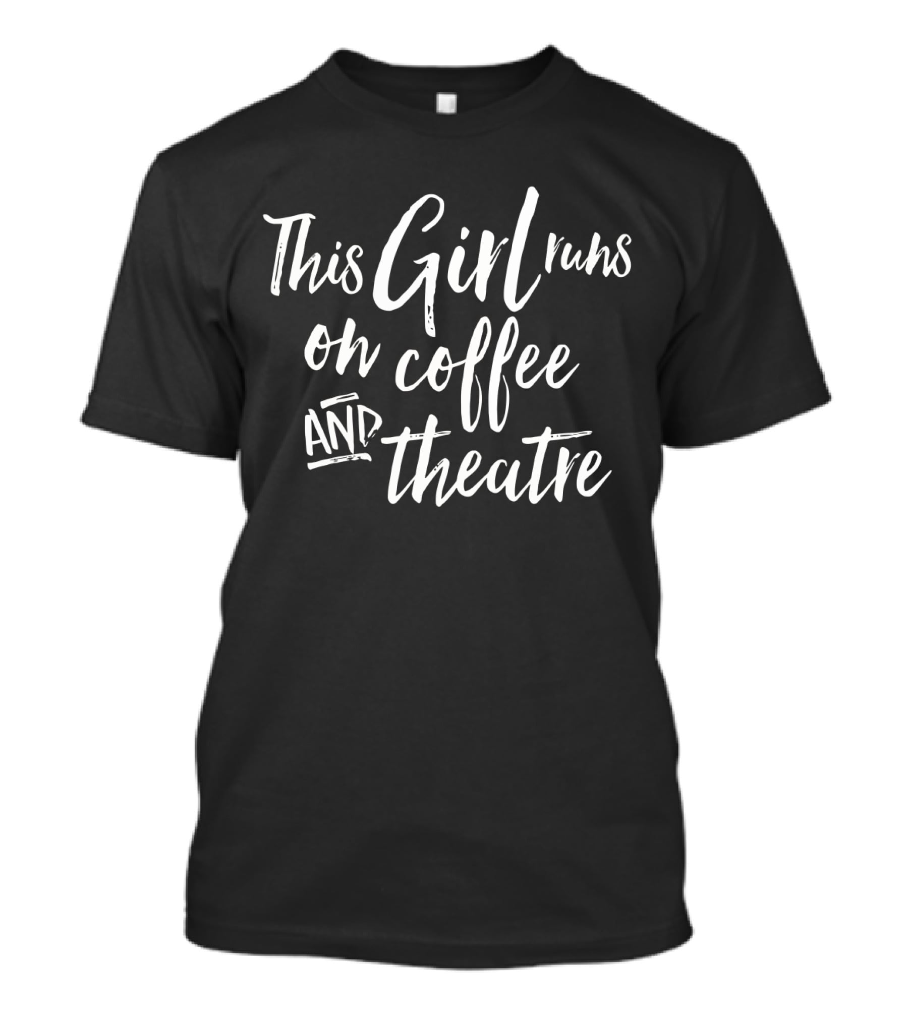 This Girl Runs On Coffee And Broadway Theatre T-Shirt