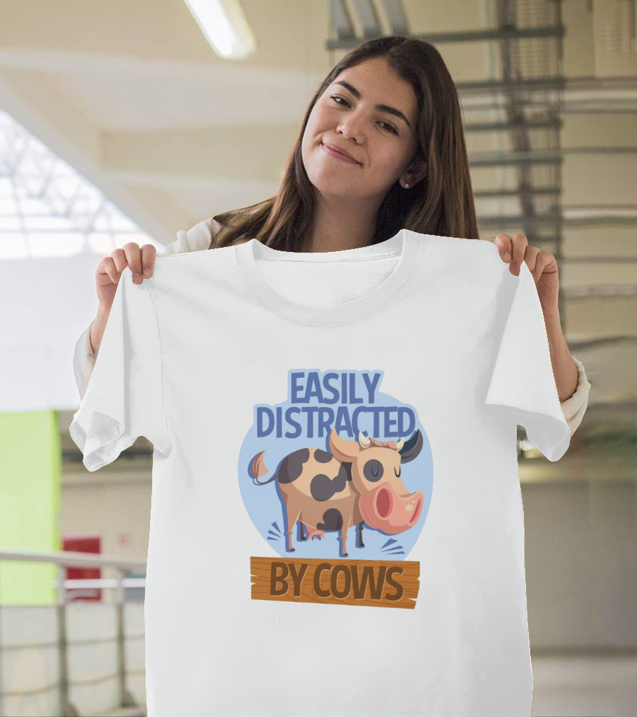 Easily Distracted By Cows Funny Farm Animal Humor T-Shirt