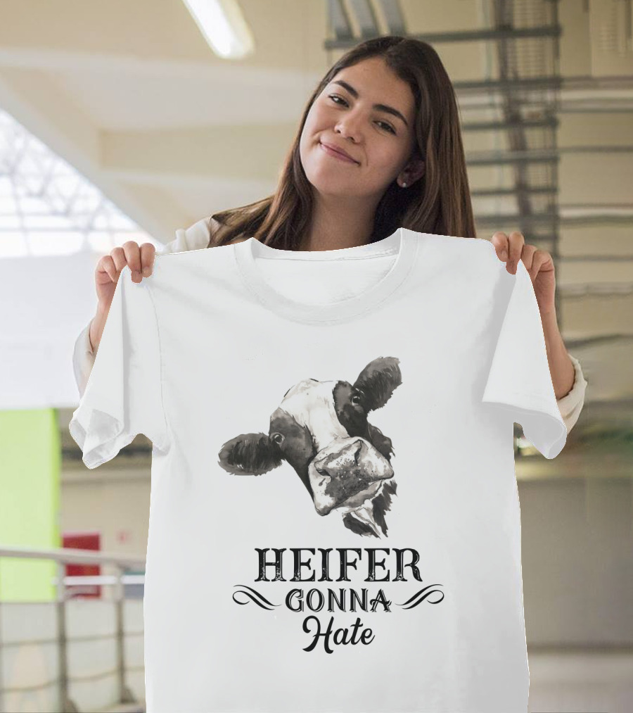 Heifer Gonna Hate Cow Humor with Whimsical Farm Animal T-Shirt