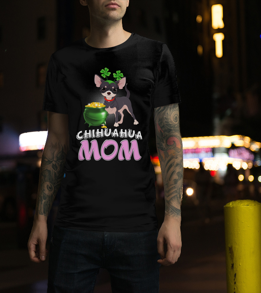 Chihuahua Mom St Patricks Shamrocks Pot Of Gold T-Shirt