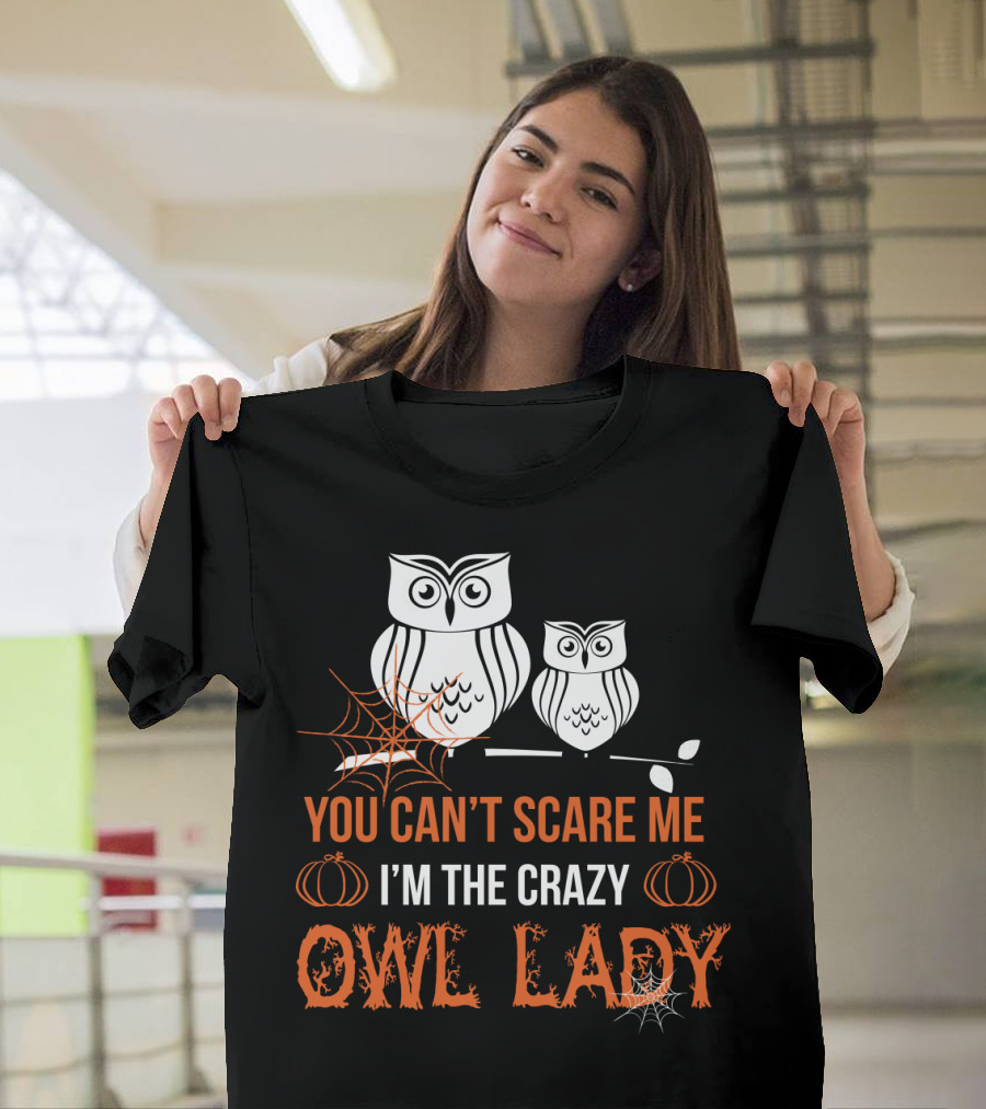 You Can't Scare Me I'm the Crazy Owl Lady Halloween Pumpkins and Spider Webs T-Shirt