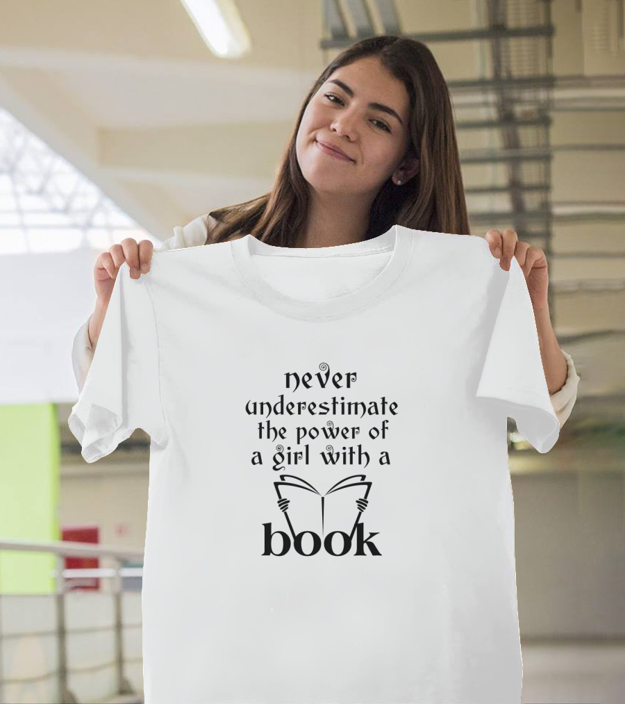 Never Underestimate The Power Of A Girl With A Book T-Shirt
