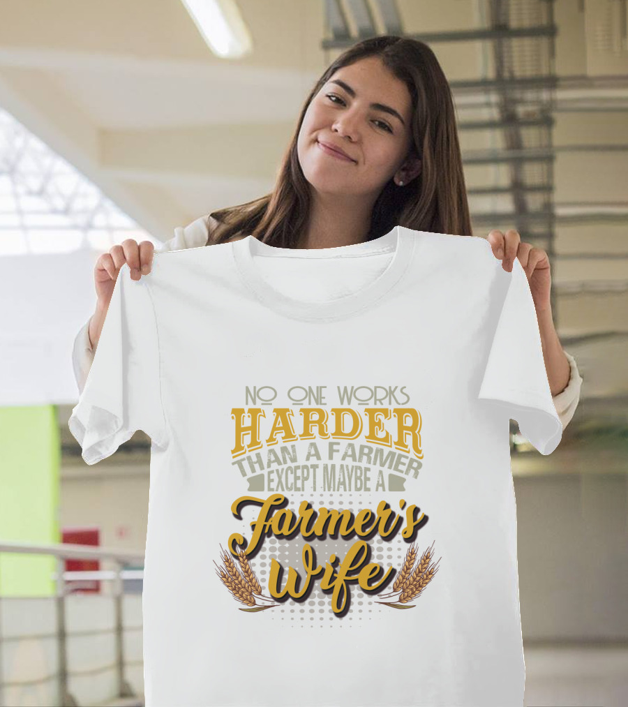 No One Works Harder Than a Farmer Except Maybe a Farmer's Wife with Wheat Motif T-Shirt
