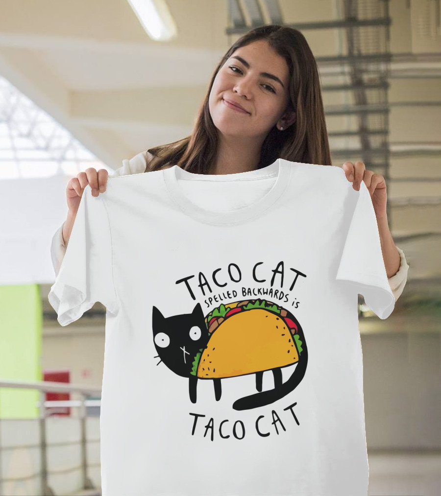 Taco Cat Spelled Backwards Is Taco Cat Funny Tacos Tacocat T-Shirt