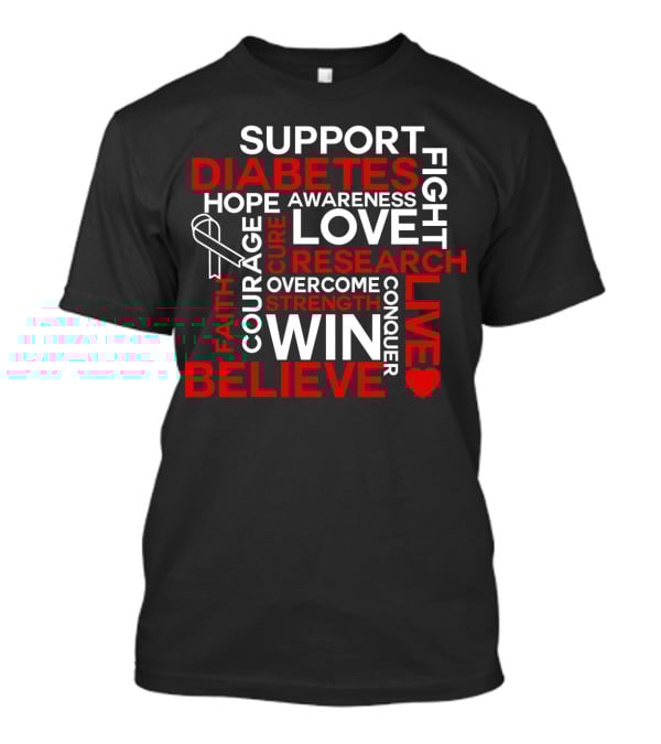 Support Diabetes Awareness Hope Love Research Win Believe Fight Courage Conquer T-Shirt