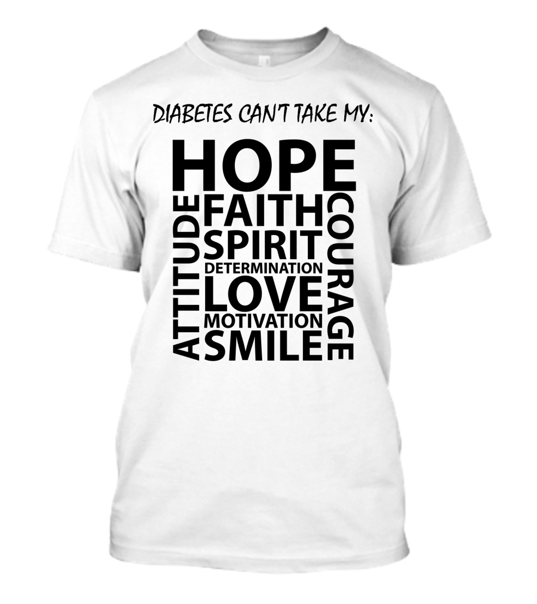 Diabetes Can't Take My Hope Faith Courage Attitude Spirit Determination Love Motivation Smile T-Shirt