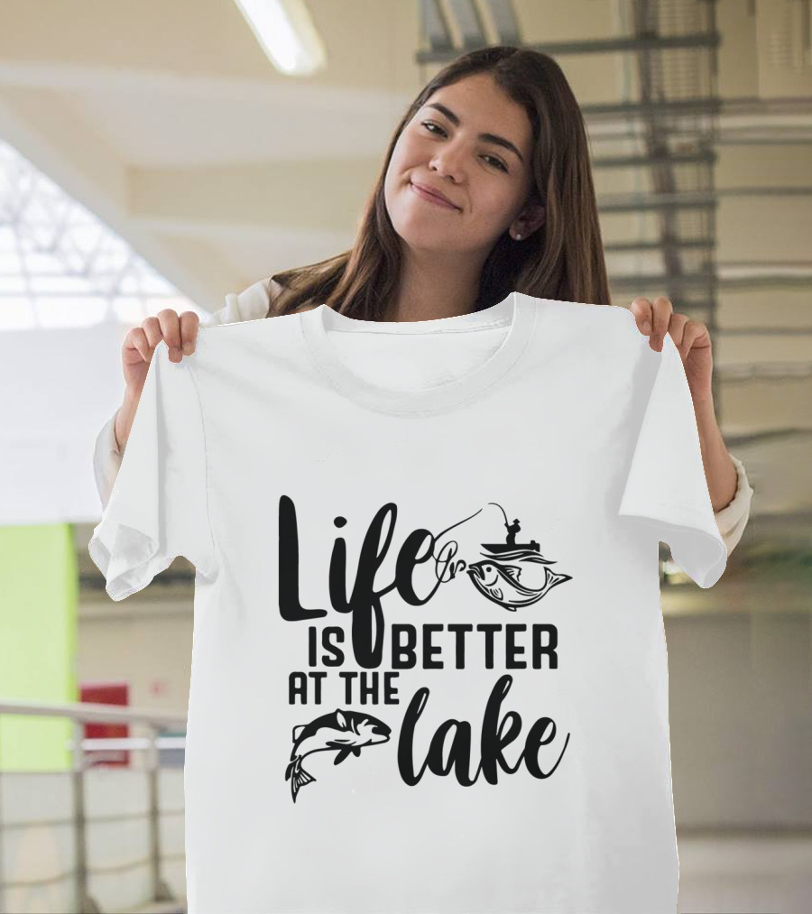 Life Is Better At The Lake Fishing T-Shirt