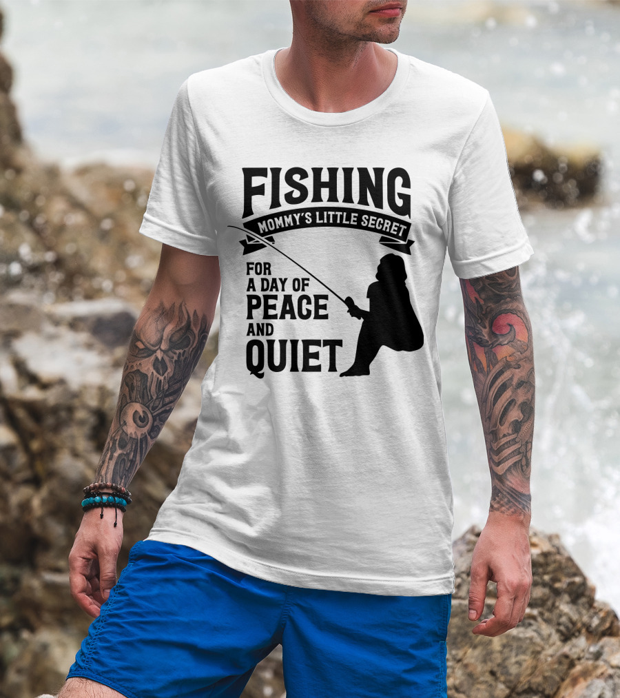 Fishing Mommy's Little Secret For A Day Of Peace And Quiet T-Shirt
