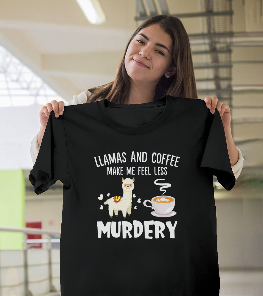 Llamas And Coffee Make Me Feel Less Murdery With Hearts And Coffee Cup T-Shirt