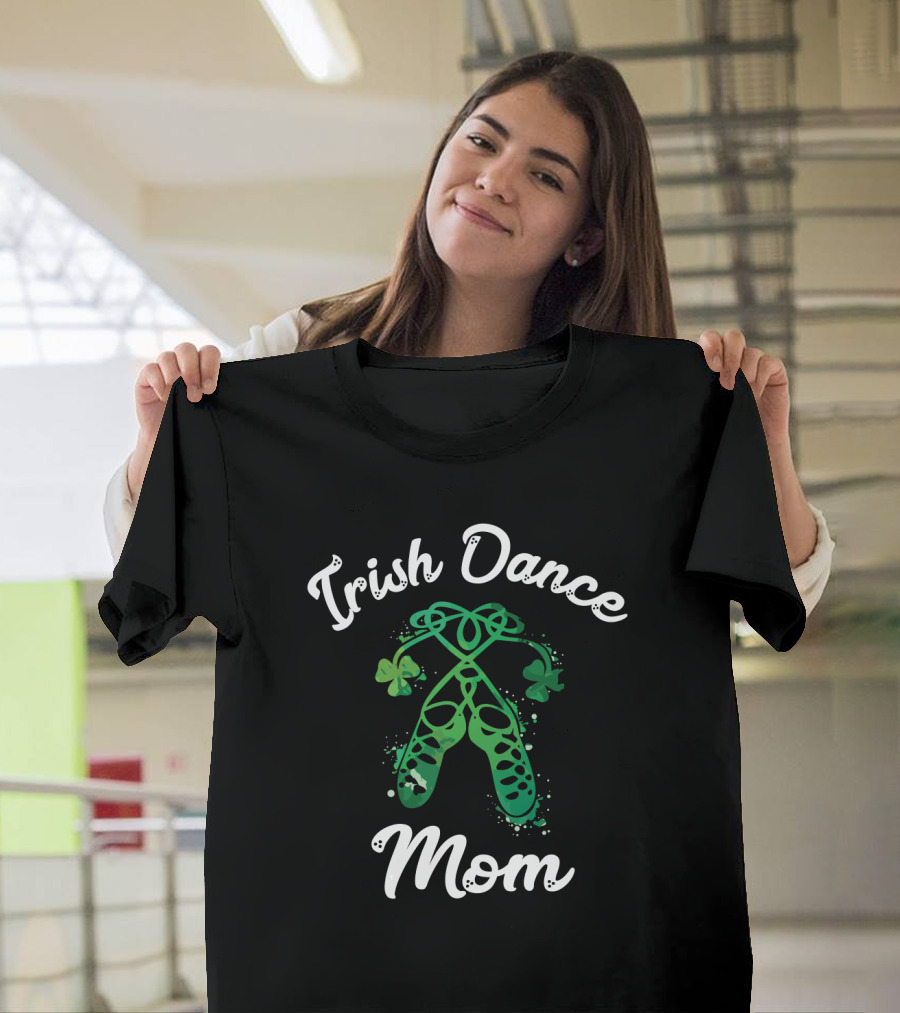 Irish Dance Mom Shamrock Ballet Shoes T-Shirt