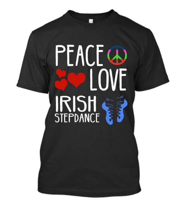 Peace Love Irish Step Dance T-Shirt