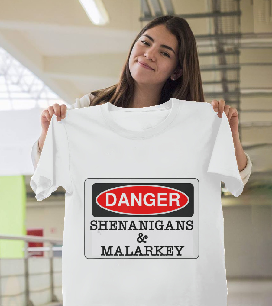 Danger Shenanigans Malarkey Funny Irish St Patrick's Day Warning Sign T-Shirt