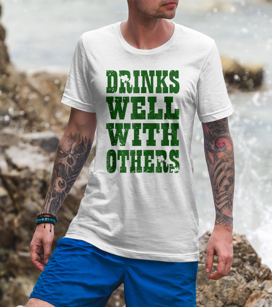 Drinks Well With Others Saint Patricks Day Shamrock Green T-Shirt