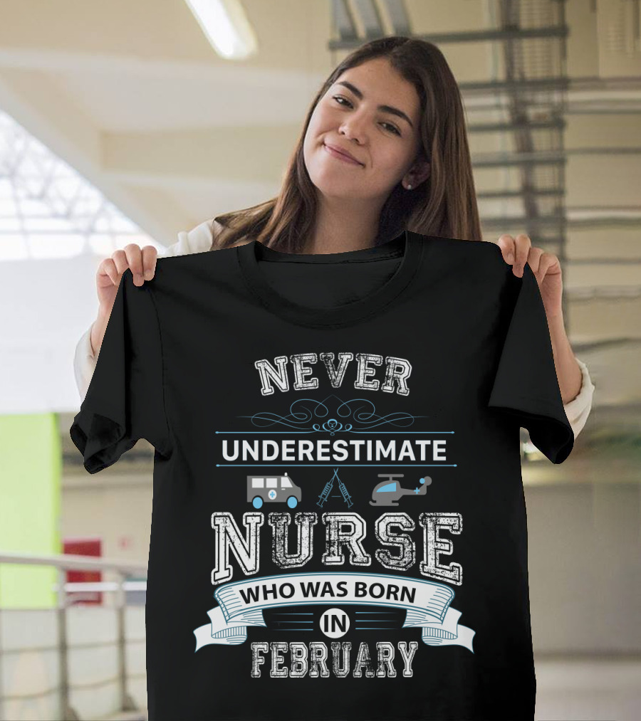 Never Underestimate A Nurse Who Was Born IN February With Medical Symbols And Transport Icons T-Shirt