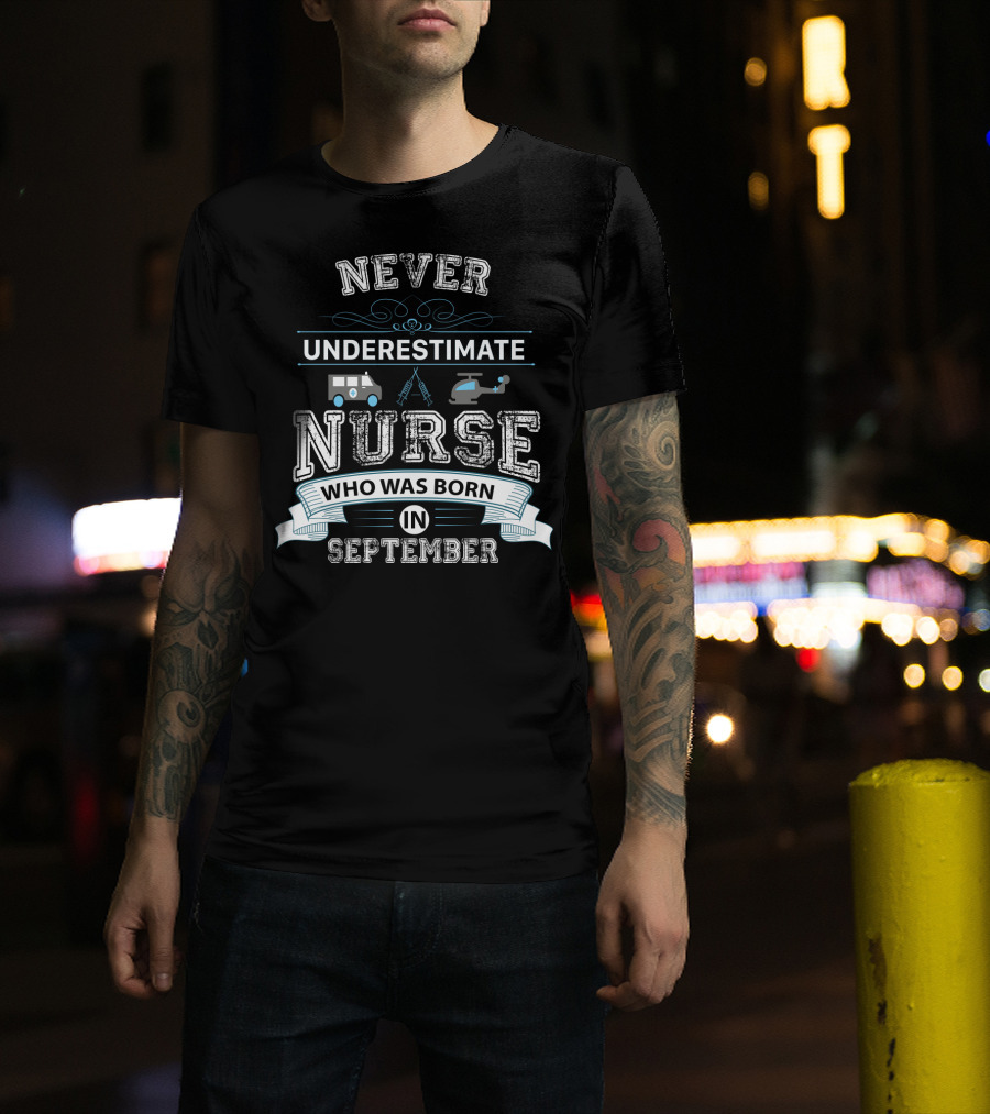 Never Underestimate A Nurse Born In September With Ambulance Helicopter And Syringe Icons T-Shirt