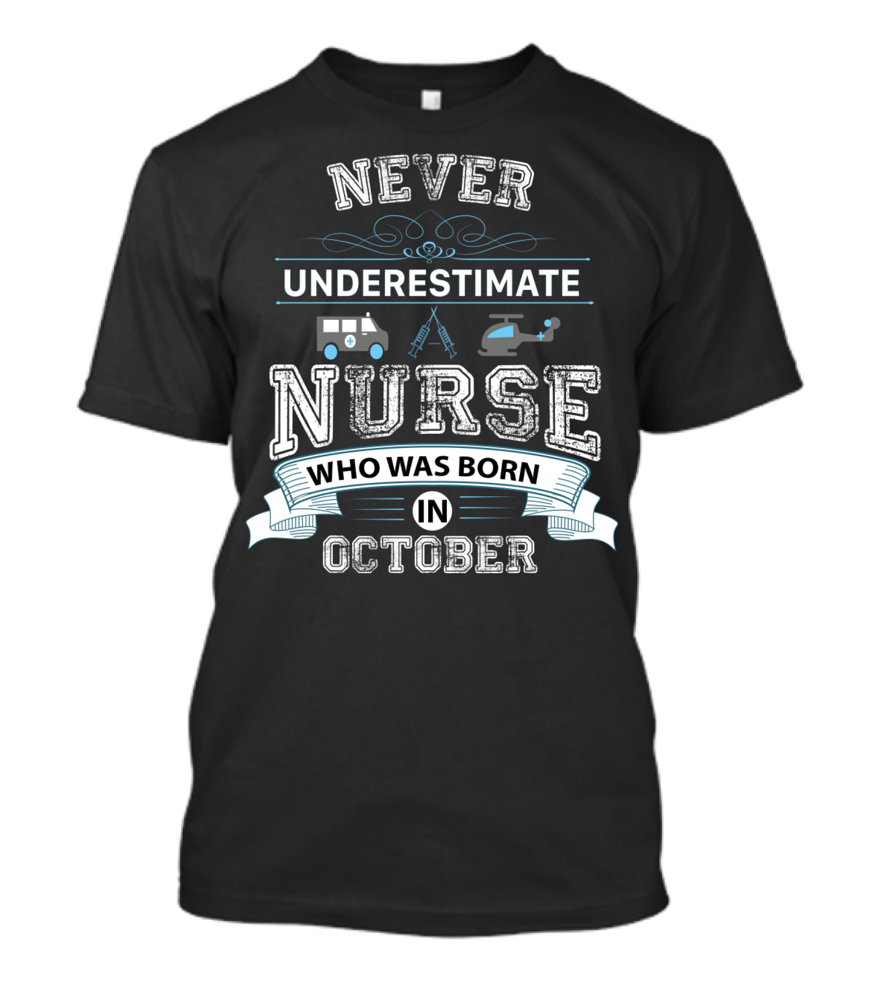 Never Underestimate A Nurse Who Was Born In October Helicopter Ambulance T-Shirt